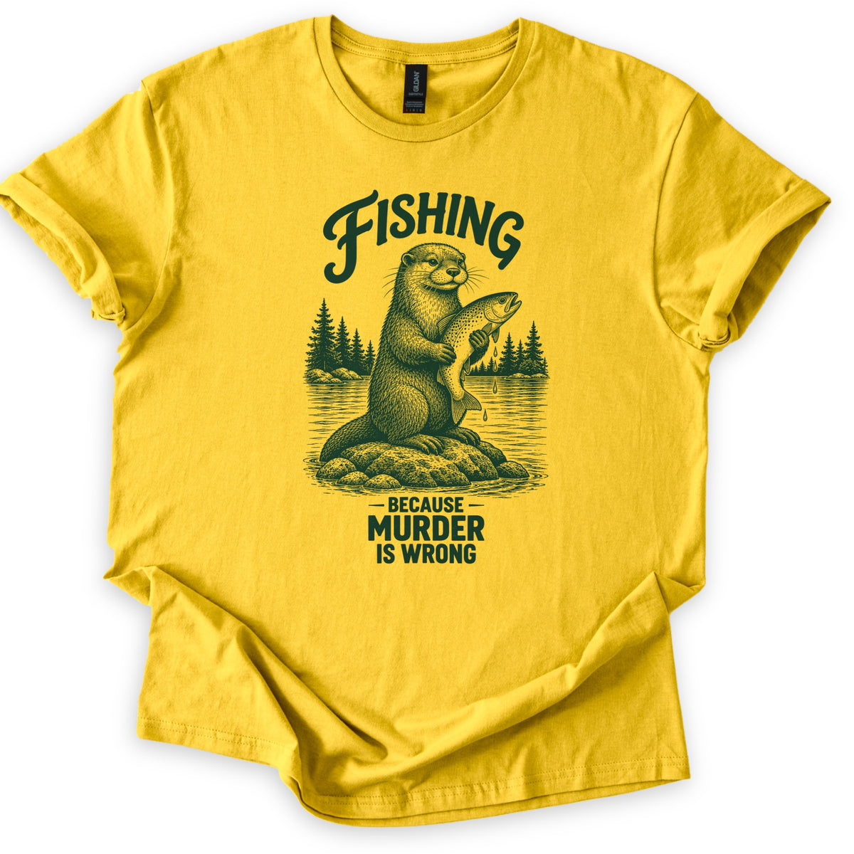Fishing Murder Otter Comfort Colors T-shirt in Daisy, laid flat. A sketched otter sits on a rock in a lake holding a dripping trout, with pine trees behind it, under the word Fishing and above Because Murder Is Wrong in dark green ink. Cuffed sleeves, white background.